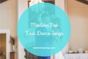 modern pop first dance songs