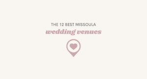 Les 12 meilleurs lieux de mariage à Missoula