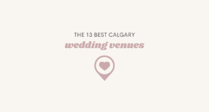 Les 13 meilleurs lieux de mariage à Calgary en Alberta