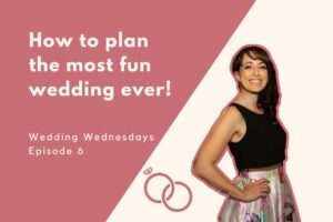 Les mercredis de mariage : comment organiser le mariage le plus amusant de tous les temps ! [Episode Six]