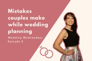 Les mercredis de mariage : les erreurs que font les couples lors de la planification du mariage [Episode Five]