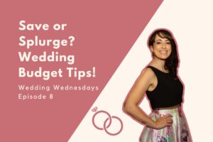 Mercredis de mariage : économisez ou faites des folies ?  Conseils de budget de mariage! [Episode Eight]